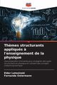 Th?mes structurants appliqus ? l'enseignement de la physique, Latosinski Elder