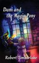 Dani and the Magic Pony, Timberlake Robert