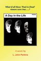 A DAY IN THE LIFE, Perkins L. John