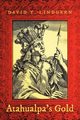 Atahualpa's Gold, Lindgren David T.