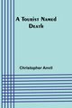 A Tourist Named Death, Anvil Christopher