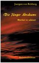 Die Jnger Abrahams, von Rehberg Juergen