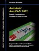 Autodesk AutoCAD 2012 - Digitale Fabrikplanung, Schlieder Christian