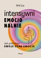 Intensywni emocjonalnie. Jak pokocha swoje silne emocje, Lo Imi
