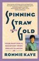 Spinning Straw Into Gold, Kaye Ronnie