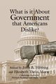 What Is It about Government That Americans Dislike?, 