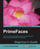 Primefaces Beginner's Guide, Siva Prasad Reddy K.