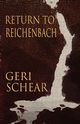 Return to Reichenbach, Schear Geri