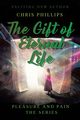The Gift of Eternal Life, Phillips Chris