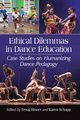 Ethical Dilemmas in Dance Education, 