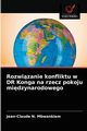 Rozwizanie konfliktu w DR Konga na rzecz pokoju midzynarodowego, N. Mbwankiem Jean-Claude