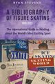 A Bibliography of Figure Skating, Stevens Ryan