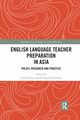 English Language Teacher Preparation in Asia, 