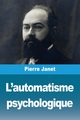 L'automatisme psychologique, Janet Pierre