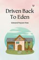 Driven Back To Eden, Roe Edward Payson