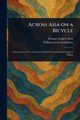 Across Asia on a Bicycle, Allen Thomas Gaskell