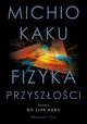 Fizyka przyszoci, Kaku Michio