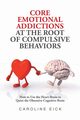 Core Emotional Addictions at the Root of Compulsive Behaviors, Eick Caroline