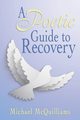 A Poetic Guide to Recovery, McQuilliams Michael