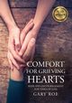 Comfort for Grieving Hearts, Roe Gary