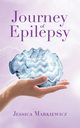 Journey of Epilepsy, Markiewicz Jessica