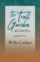 The Troll Garden and Selected Stories;With an Excerpt by H. L. Mencken, Cather Willa