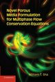 Novel Porous Media Formulation for Multiphase Flow Conservation             Equations, Sha William T.