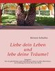 Liebe dein Leben und lebe deine Trume!, Schulitz Kirsten