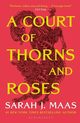 A Court of Thorns and Roses, Maas Sarah J.