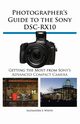 Photographer's Guide to the Sony Dsc-Rx10, White Alexander S.