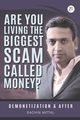 Are you living the biggest scam called money? Demonetization and after, MITTAL SACHIN