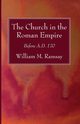 The Church in the Roman Empire, Ramsay William M.