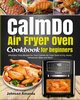 CalmDo Air Fryer Oven  Cookbook for beginners, Amanda Johnson