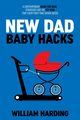 NEW DAD Baby Hacks, Harding