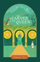 The Carver and the Queen, Fox Emma C.