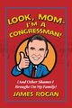 Look Mom--I'm a Congressman!, Rogan James