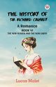 The History Of Sir Richard Calmady A Romance Book VI The New Heaven And The New Earth, Malet Lucas