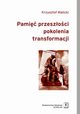 Pami przeszoci pokolenia transformacji, Malicki Krzysztof