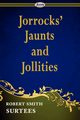 Jorrocks' Jaunts and Jollities, Surtees Robert Smith