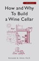How and Why to Build a Wine Cellar, Gold Richard M.