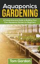 Aquaponics Gardening, Gordon Tom