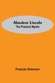 Abraham Lincoln, Grierson Francis