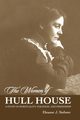 The Women of Hull House, Stebner Eleanor J.