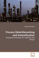 Process Debottlenecking and Intensification, Al-Thubaiti Musaed