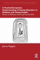 A Psychotherapeutic Understanding of Eating Disorders in Children and Young People, Magagna Jeanne