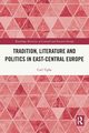 Tradition, Literature and Politics in East-Central Europe, Tighe Carl