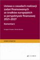 Ustawa o zasadach realizacji zada finansowanych ze rodkw europejskich w perspektywie finansowej 2021-2027 Komentarz, Krawiec Grzegorz, Murzyn Dorota