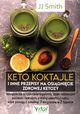 Keto koktajle i inne przepisy na osignicie zdrowej ketozy, 