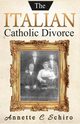 The Italian Catholic Divorce, Schiro Annette C.