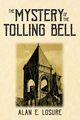 The Mystery of the Tolling Bell, Losure Alan E.